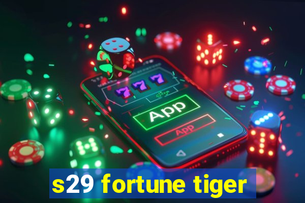 s29 fortune tiger